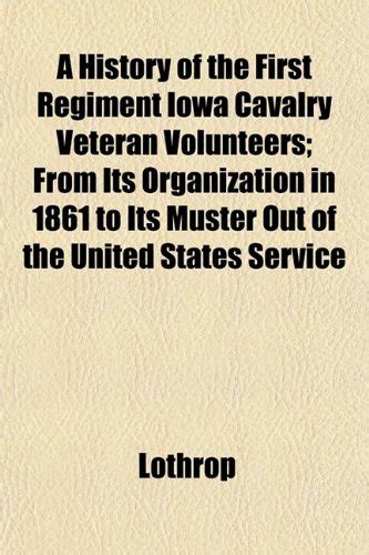 A History of the First Regiment Iowa Cavalry Veteran Voluntea History ...