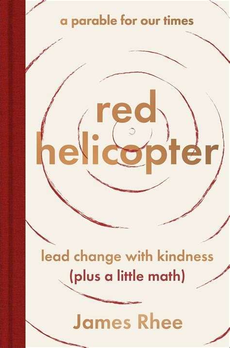 red helicopter—a parable for our times: lead change with kindness (plus ...