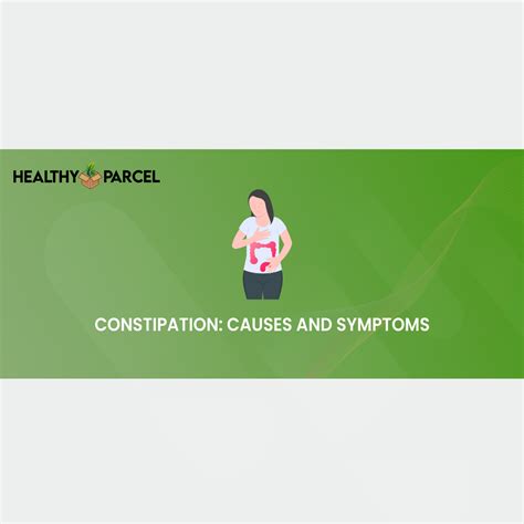 Constipation – Causes and Symptoms