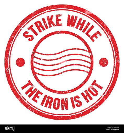 Strike While Iron Hot