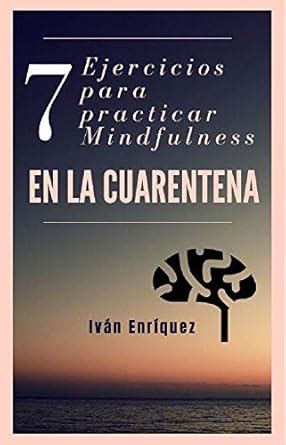 7 ejercicios para practicar Mindfulness en la cuarentena: El ...