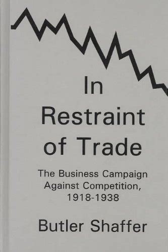 Buy In Restraint of Trade: Business Campaign Against Competition, 1918 ...
