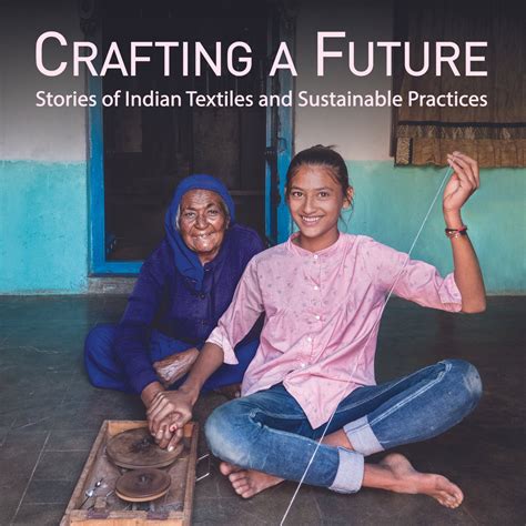 Crafting A Future: Stories of Indian Textiles and Sustainable Practice ...