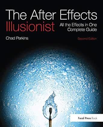 The After Effects Illusionist: All the Effects in One Complete Guide ...