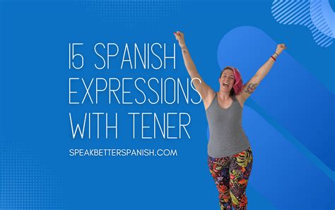 Top Popular Spanish Expressions with Tener - Speak Better Spanish