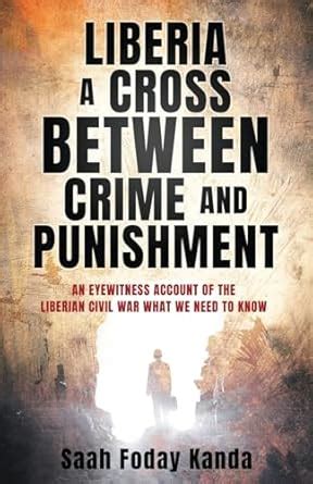 Buy Liberia a Cross Between Crime and Punishment: An Eyewitness Account ...