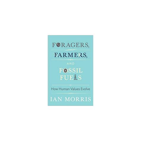 Buy Foragers, Farmers, and Fossil Fuels: How Human Values Evolve (The ...