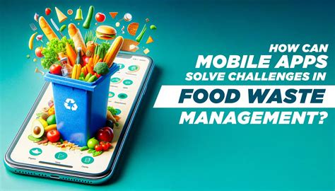 How Can Mobile Apps Solve Challenges in Food Waste Management?