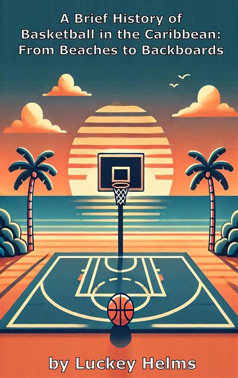 A Brief History of Basketball in the Caribbean: From Beaches to ...