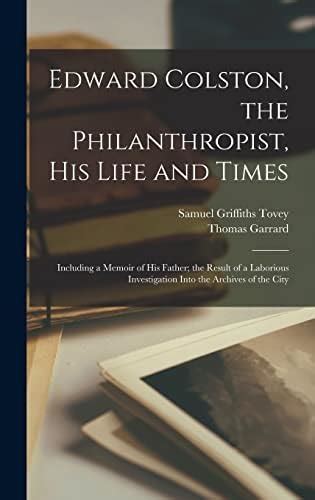 Buy Edward Colston, the Philanthropist, his Life and Times; Including a ...