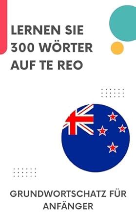 Lernen Sie 300 Wörter auf Te Reo (Maori): Grundwortschatz für Anfänger ...