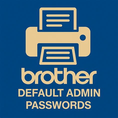 Complete List of Default Brother Printer Admin Passwords