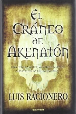 El cráneo de Akhenatón/ Akhenaten's Skull : Racionero, Luis: Amazon.in ...