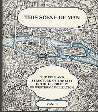 Buy Scene of Man: Role and Structure of the City in the Geography of ...