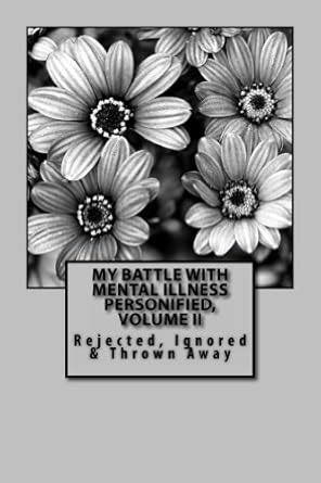 My Battle With Mental Illness Personified: Rejected, Ignored & Thrown ...