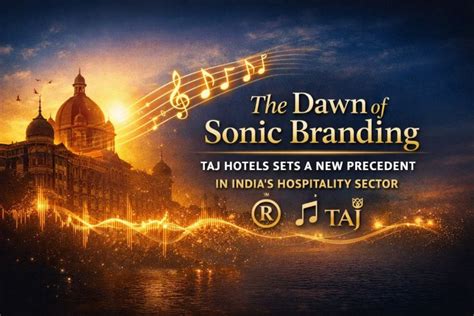 Taj Hotels Registers India’s First Sound Mark | Sonic Branding in ...