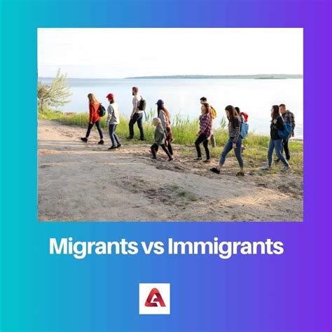 Migrants vs Immigrants: Difference and Comparison
