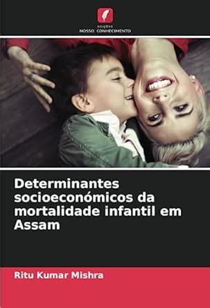 Buy Determinantes socioeconómicos da mortalidade infantil em Assam Book ...