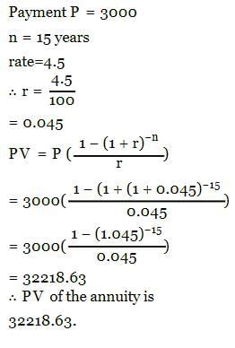 The present value of an annuity of Rs. 3000 for 15 years at 4.5% p.a CI ...