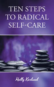 Ten Steps To Radical Self-Care: Buy Ten Steps To Radical Self-Care by ...