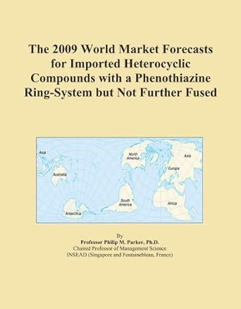 The 2009 World Market Forecasts for Imported Heterocyclic Compounds ...