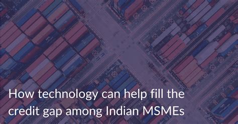 How technology can help fill the credit gap among Indian MSMEs | Drip ...