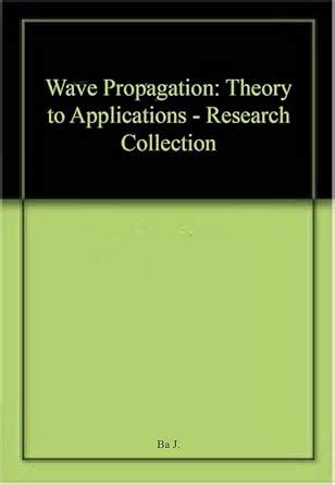 Buy Wave Propagation: Theory to Applications - Research Collection Book ...