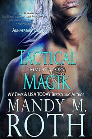 Tactical Magik (Immortal Ops Book 5) eBook : Roth, Mandy M.: Amazon.in ...
