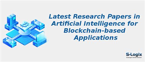 Top 50 Research Papers in Artificial Intelligence for Blockchain | S-Logix