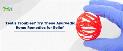 How to Relieve Testis Pain Naturally with Ayurveda | HealthyBazar