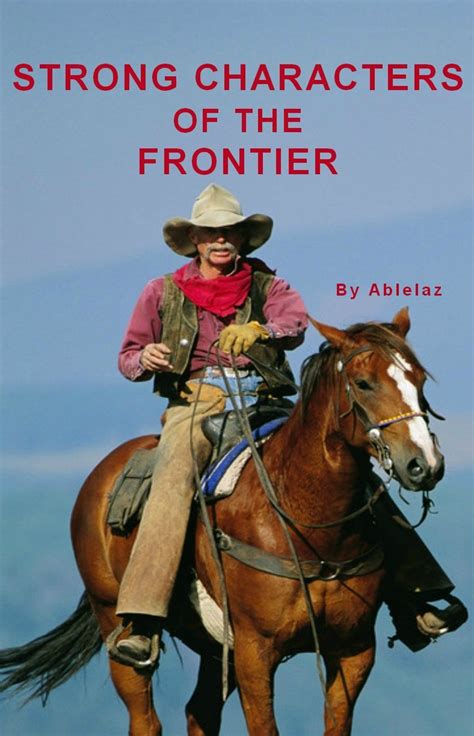 Strong Characters of the Frontier eBook : Ablelaz: Amazon.in: Kindle Store