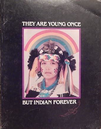 They Are Young Once But Indian Forever: A Summary and Analysis of ...