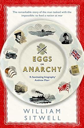 Eggs or Anarchy: The remarkable story of the man tasked with the ...