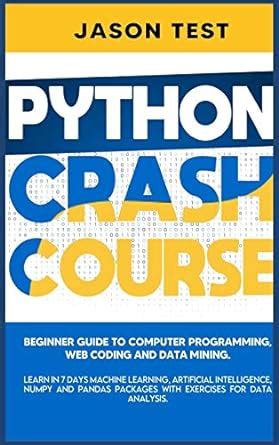 Buy Python Crash Course: Beginner guide to Computer Programming, Web ...