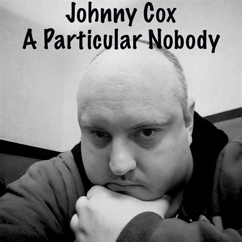 Johnny Cox: A Particular Nobody Podcast Transcripts