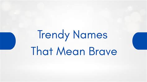 100 Trendy Names That Mean Brave