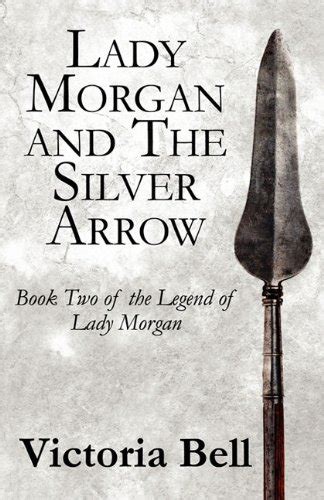 Buy Lady Morgan and the Silver Arrow (Legend of Lady Morgan) Book ...