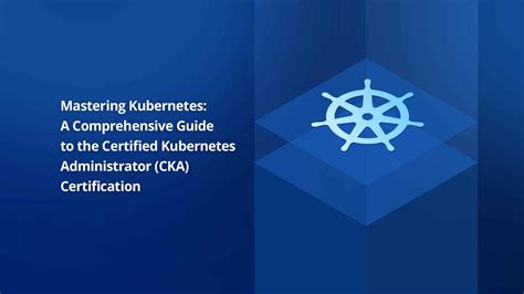 Mastering Kubernetes: A Comprehensive Guide to the Certified Kubernete ...