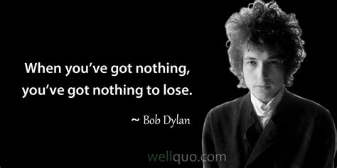 Bob Dylan Quotes on Life, Success and Money - Well Quo