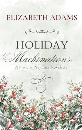 Holiday Machinations: A Pride & Prejudice Novelette eBook : Adams ...