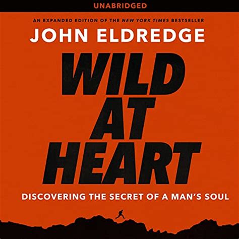 Wild at Heart: Discovering the Secret of a Man's Soul (Audio Download ...