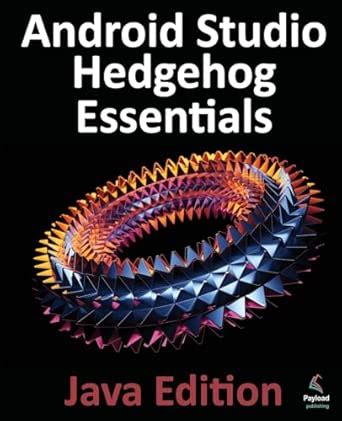 Android Studio Hedgehog Essentials - Java Edition: Developing Android ...