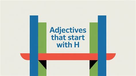 100+ Adjectives That Start With H (With Meanings & Examples)