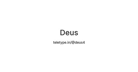 Deus — Teletype