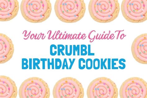Your Ultimate Guide To Crumbl Birthday Cookies: Rewards, Flavors ...