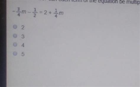 which number can each term of the equation be multiplied by to ...