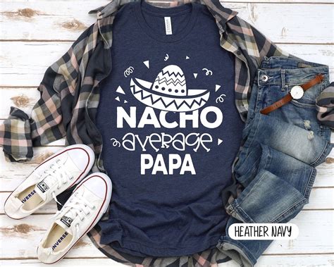Nacho Average Papa Shirt Funny Papa Shirt Dad'S Shirt Husband Gift ...
