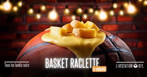Basket - Raclette à volonté !, 14 rue de Bonald, 69007 Lyon, 23 ...