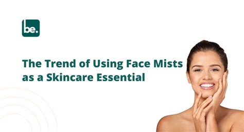 The Trend of Using Face Mists as a Skincare Essential – Belogical ...
