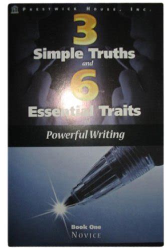 3 Simple Truths and 6 Essential Traits of Powerful Writing (Book One ...